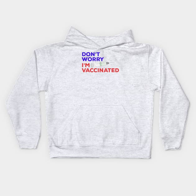 Don't Worry I'm Vaccinated Kids Hoodie by DiegoCarvalho